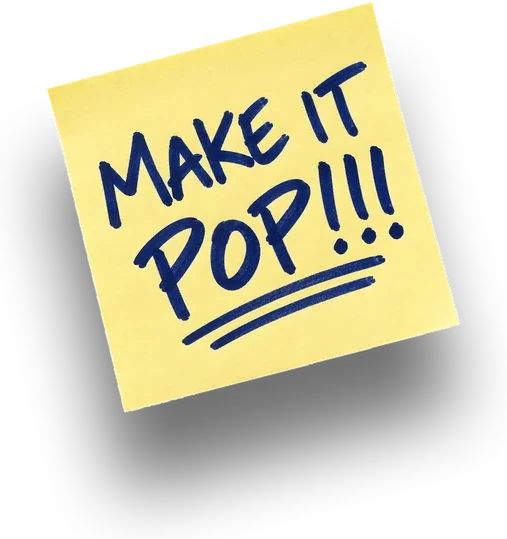Sticky note: make it pop!!!