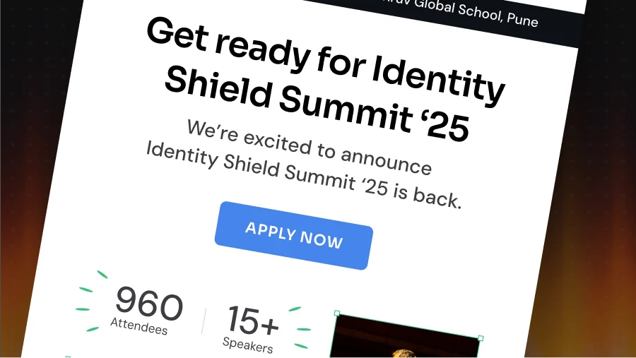 Email for IdentityShield Summit ’25: get ready, apply now, 960 attendees and 15+ speakers