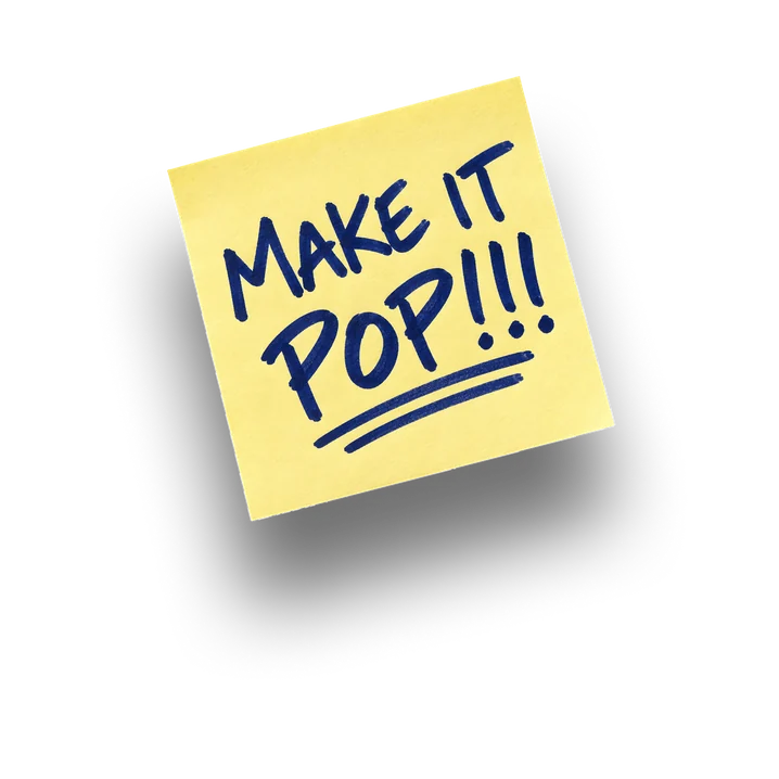 Sticky note: make it pop!!!